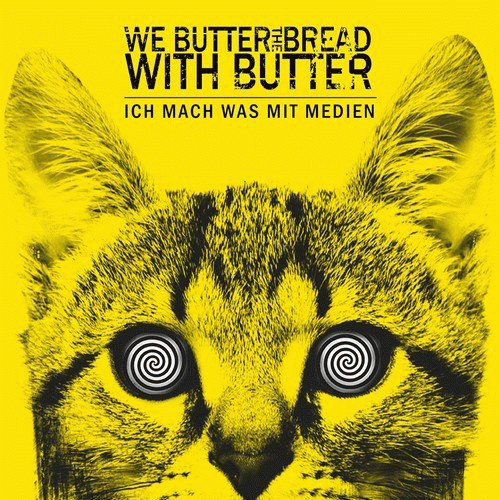 We Butter The Bread With Butter : Ich mach was mit Medien